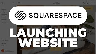 How To Launch Your Website on Squarespace 2023