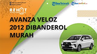 REHAT: Toyota Avanza Veloz Bekas Tahun 2012 Dibanderol Murah Mulai Rp 100 Jutaan, Cek Harga Bekasnya