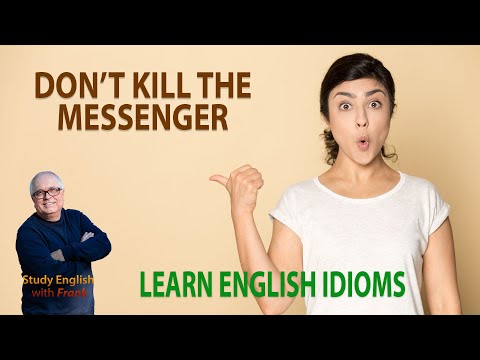 Learn English Idioms - Don't Shoot the Messenger