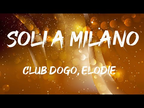 Club Dogo, Elodie - Soli A Milano (Lyrics/Testo) | Mix LA CODA DEL DIAVOLO