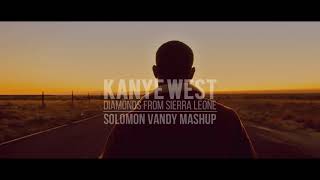 Kanye West - Diamonds From Sierra Leone (Solomon Vandy Mashup)