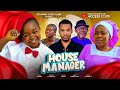 HOUSE MANAGER THE MOVIE EBUBE OBIO CHINEYE OKOLI 2024 LATEST NIGERIAN NOLLYWOOD MOVIE