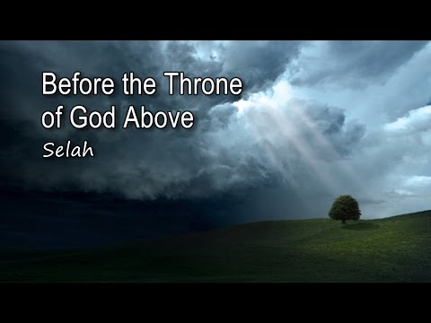 Before the Throne of God Above - Selah [with lyrics]
