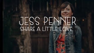 Jess Penner - Share a Little Love - LYRIC