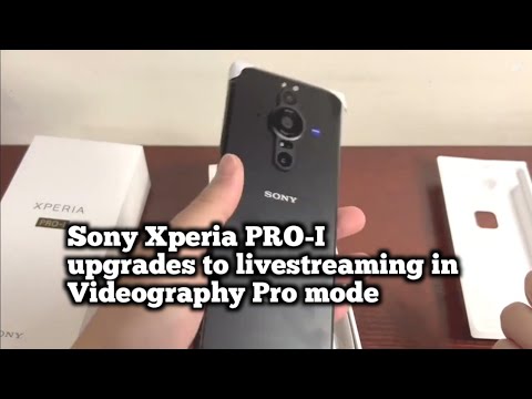 Sony Xperia PRO-I upgrades to livestreaming in Videography Pro mode!!