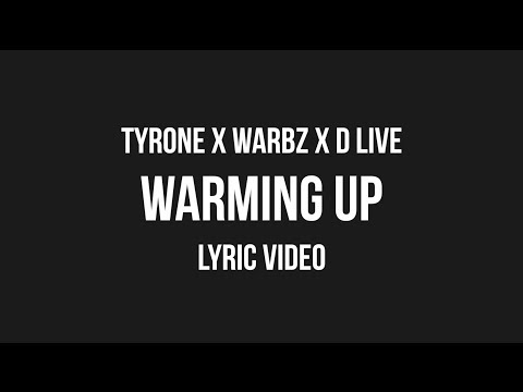 Tyrone x Warbz x D Live - Warming Up (Lyric Video)