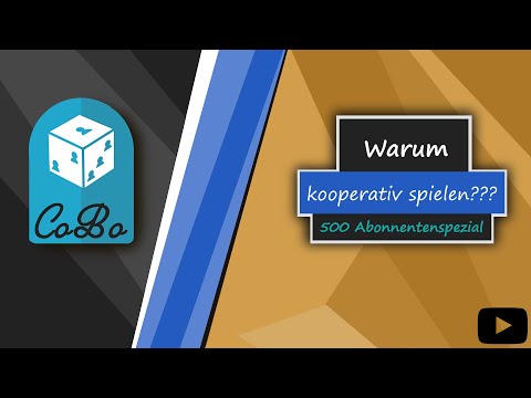 Warum spiele ich (nur) kooperative Spiele? - 500 Abonnentenspezial und ein Plädoyer zur Kooperation
