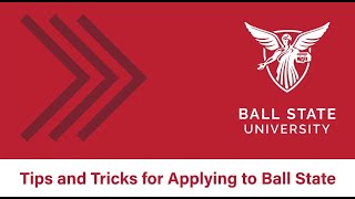 Tips and Tricks for Applying to Ball State