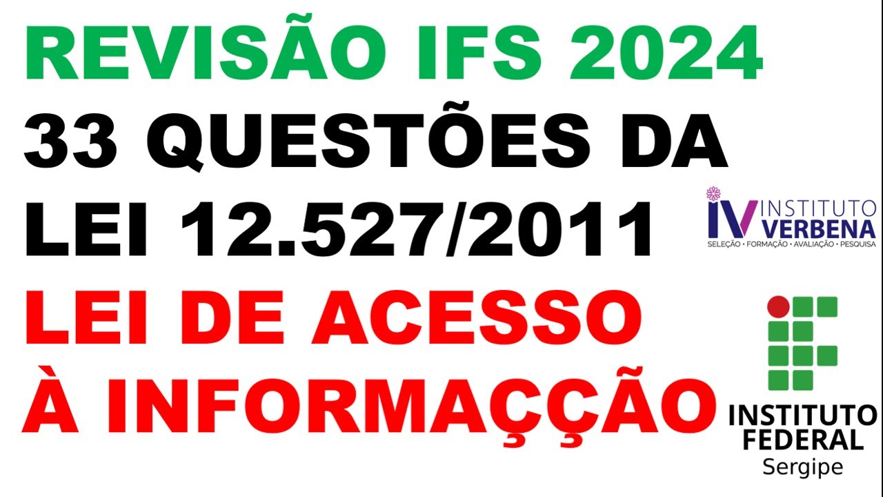 CONCURSO IFS 2024 - REVISÃO LEI 12.527/2011 - LEI DE ACESSO À INFORMAÇÃO- 33 QUESTÕES DE REVISÃO.