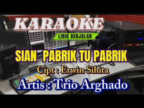 SIAN PABRIK TU PABRIK || KARAOKE || ARGHADO TRIO