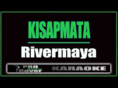Kisapmata - RIVERMAYA (KARAOKE)