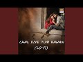 Chal Diye Tum Kahan Lo Fi