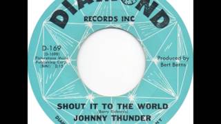 Johnny Thunder - Shout It To The World