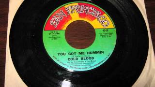 Cold Blood  - You Got Me Hummin
