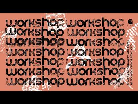 Carhartt WIP Radio Show #164   Workshop