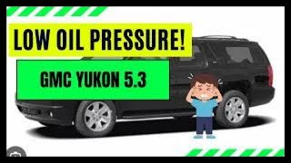 2007 GMC Yukon 5.3 Low oil Pressure Fix @jonwillfixit