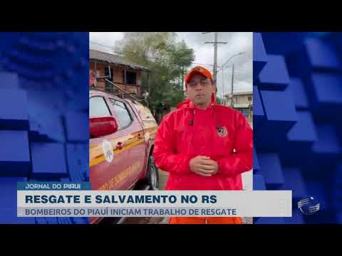 Bombeiros do Piauí iniciam trabalho de resgate no Rio Grande do Sul