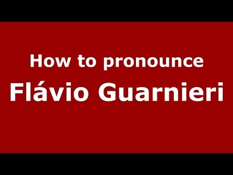 How to pronounce Flávio Guarnieri (Brazilian/Portuguese) - PronounceNames.com