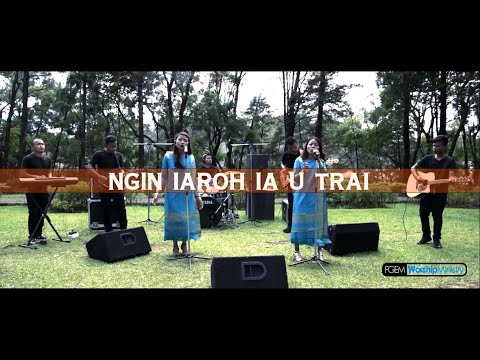 Ngin iaroh ia U Trai (Official) - fgemworshipministry
