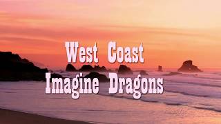 Imagine Dragons -West coast (lyrics)