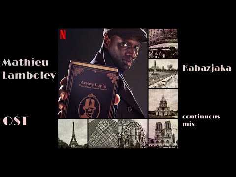 Cinematic DJ Mix: Kabazjaka - ARSÈNE LUPIN (OST by Mathieu Lamboley in continuous mix)