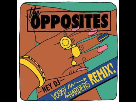 The Opposites - Hey Dj (Vosky Harders remix)