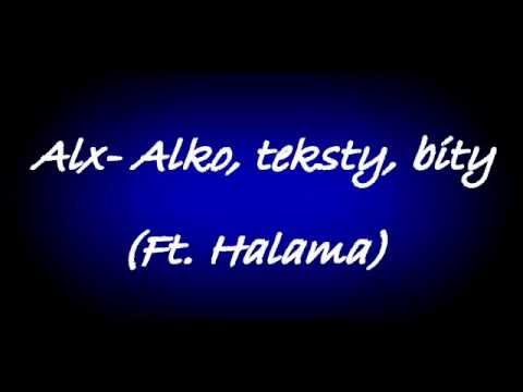 Alx- Alko, teksty, bity. (ft. Halama)