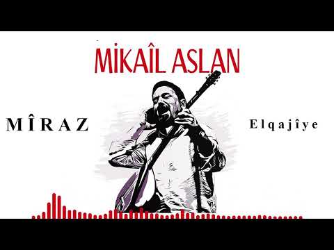 Mikaîl Aslan - Elqajîyê