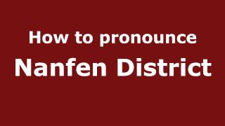 How to pronounce Nanfen District