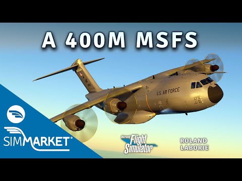 A 400M | ROLAND LABORIE | MSFS2020 | SIMMARKET TRAILER 4K