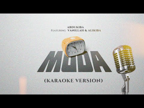 Abdukiba feat Vanillah & Alikiba - MUDA (Karaoke Version)