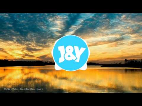 Mickey Valen - Meet Me (ft. Noé)