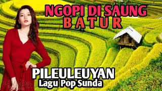 Download lagu PILEULEUYAN lagu Pop Sunda, sambil Ngopi di Saung Batur mp3