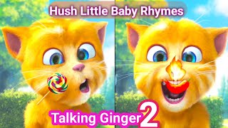 Talking Ginger 2 with HUSH LITTLE BABY RHYMES 😱😯 | talking ginger | ginger cat | ginger |