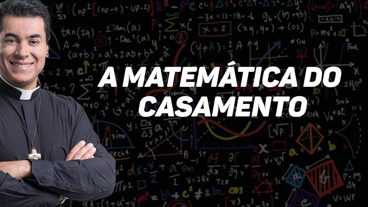 A matemática do casamento - Padre Chrystian Shankar