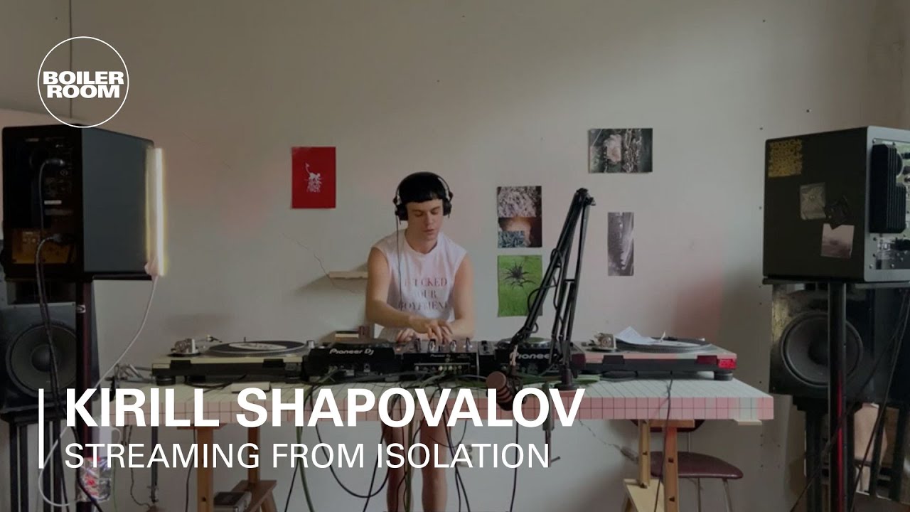 Kirill Shapovalov - Kirill Shapovalov | Boiler Room: Streaming from Isolation with Popoff Kitchen