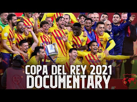 FC Barcelona - Copa Del Rey 2020/2021 - Documentary [HD]