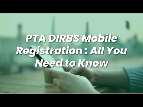 PTA DIRBS Mobile Registration : All You Need to Know