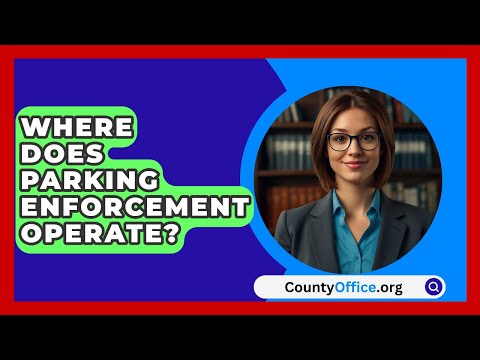Where Does Parking Enforcement Operate? - CountyOffice.org