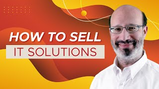 How to Sell IT Solutions That Bring Steady Cash Flow