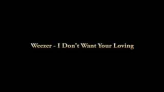 Weezer - I Don&#39;t Want Your Loving.avi