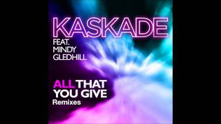 Kaskade feat. Mindy Gledhill - All That You Give (Justin Michael &amp; Kemal Remix)