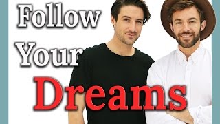 HOW TO FOLLOW YOUR DREAMS & LIVE YOUR PASSION