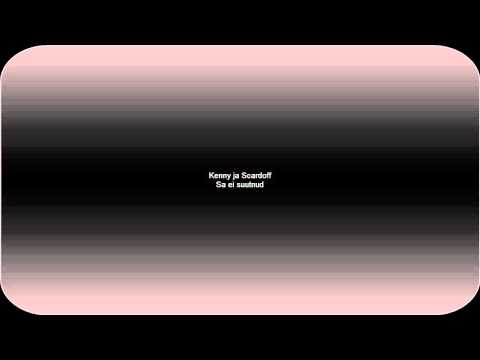 Kenny ja Scardoff - Sa ei suutnud