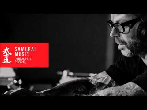 Presha - Samurai Music Official Podcast 17