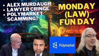 Monday (Law) Fun Day:  Murdaugh, Lawyer Cringe, Polymarket