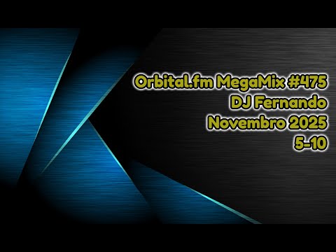 Orbital.fm MegaMix - #475 (Novembro 2025) - DJ Fernando (5-10)