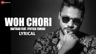 Woh Chori - Lyrical Video | Zero To Infinity | Jyotica Tangri and Raftaar