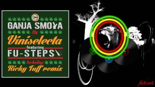 Viniselecta feat. Fu-Steps - Ganja Smoka (Ricky Tuff RMX)
