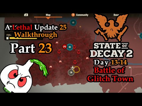 State of Decay 2: A LETHAL UPDATE 25 WALKTHROUGH PART 23// NO BOONS// BATTLE OF NEW GLITCH TOWN
